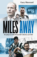 Miles Away: Keeping Up with Newcastle United as an Exile