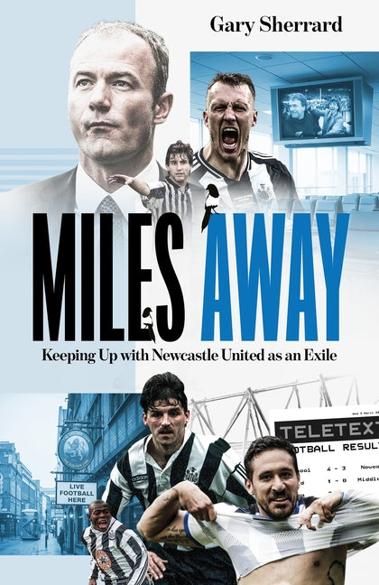 Miles Away: Keeping Up with Newcastle United as an Exile